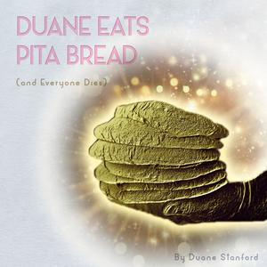 Duane Eats Pita Bread (and Everyone Dies) [Explicit]