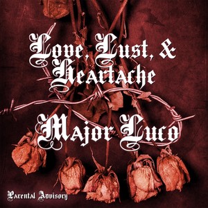 Love, Lust, & Heartache (Explicit)