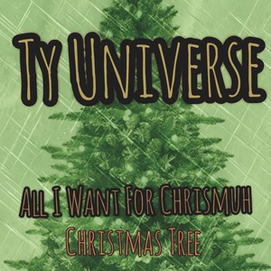 All I Want For Chrismuh (Christmas Tree)