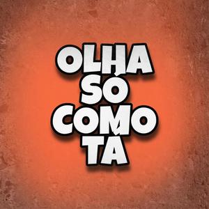 Olha Só Como Tá