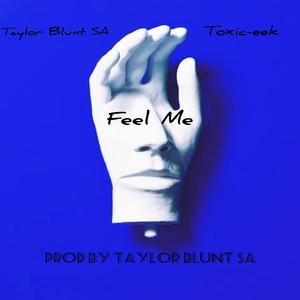 Feel Me (feat. Toxic-eek) (Explicit)