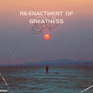 Re-enactment Of Greatness (Explicit)