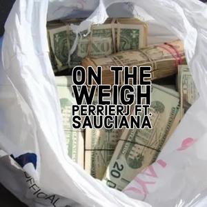 On the weigh (feat. Sauciana) (Explicit)