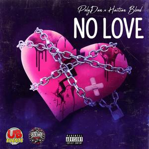 NO LOVE (feat. PolyDan & Haitian Blood) (Explicit)