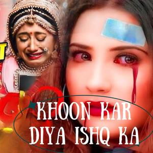 Khoon Kar Diya Ishq Ka (Requested Version)