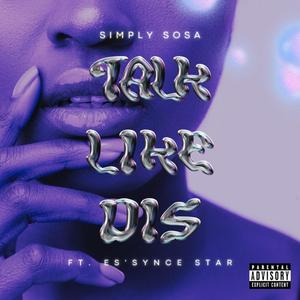 Talk Like Dis (feat. Es’synce Star) [Explicit]