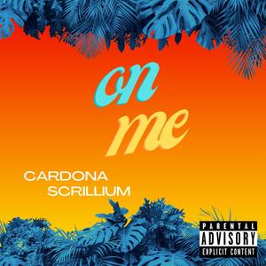 On Me (feat. Scrillium) [Explicit]