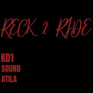 RECK 2 RIDE(feat. SOUND & ATILA) (Explicit)