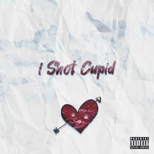 i Shot Cupid (Explicit)