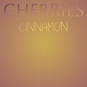 Cherries Cinnamon