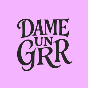Dame Un Grrr