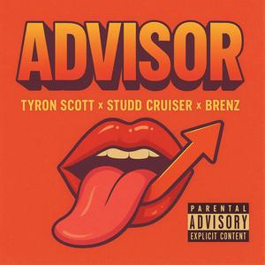 ADV!SOR (feat. Tyron Scott & Brenz) (Explicit)
