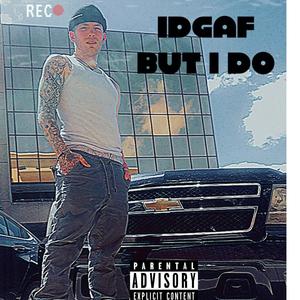 IDGAF BUT I DO (Explicit)