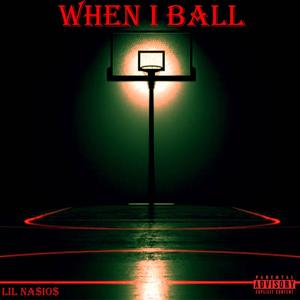 When I Ball (Explicit)