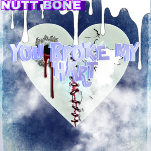 you broke my hart (Explicit)