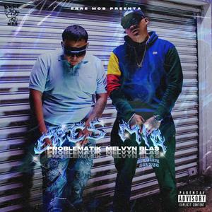 ERES MIA (feat. Problematik, Melvyn Blas & Lil Young Sxvxge) [Explicit]