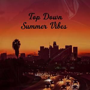 Top Down Summer Vibes (Explicit)