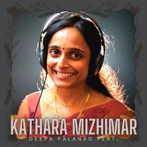 Kathara Mizhimar (feat. Deepa Palanad & Sneha Nedhath)