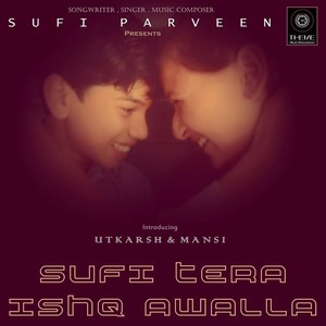 Mere Bullan Te Naa Dilwar Da (Sufi Tera Ishq Awalla)