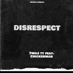 Disrespect (feat. Chickenman) [Explicit]