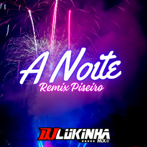 A Noite Remix Piseiro (Remix Piseiro)