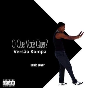 O Que Voce Quer? (Versao Kompa) (Explicit)