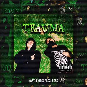 TRAUMA (feat. KastleKid) (Explicit)