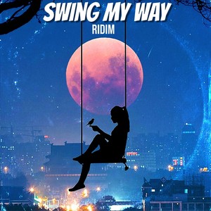 Swing My Way Ridim (Explicit)