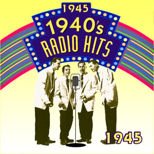 Radio Hits Of The 40's 1945