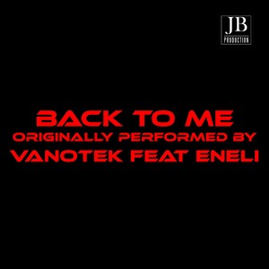 Back to Me (Karaoke Version Originally Performed by Vanotek)