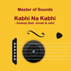 Kabhi Na Kabhi (feat. Jonaki & Juhi)