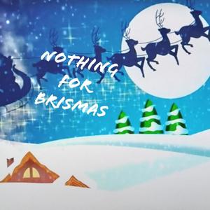 Nothing For Brismas (Explicit)