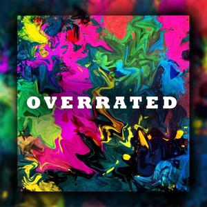 Overrated (Explicit)