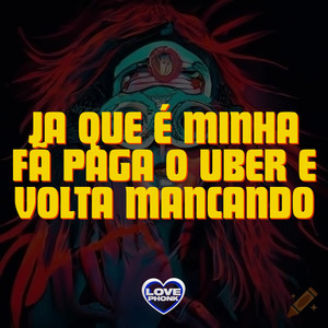 JA QUE É MINHA FÃ PAGA O UBER E VOLTA MANCANDO (Explicit)