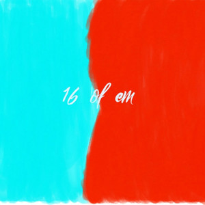 16 (of 'em) (Explicit)