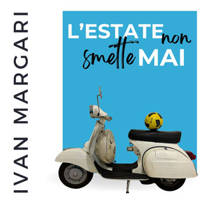 L'ESTATE NON SMETTE MAI