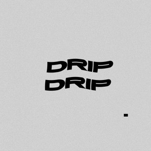 Drip Drip (Explicit)