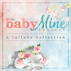 The Baby Mine Project: A Lullaby Collection