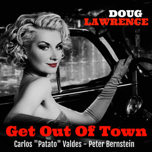 Get out of Town (feat. Peter Bernstein & Carlos Patato Valdes)