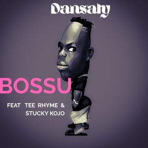 Bossu(feat. Tee Rhyme & Stucky Kojo) (Explicit)