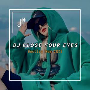 DJ CLOSE YOUR EYES