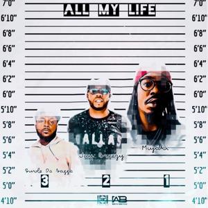 ALL MY LIFE (feat. JAY BREEZY & SWOLE DA BAGGA) [Explicit]