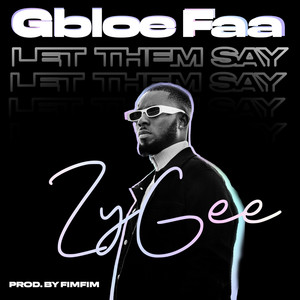 Gbloe Faa (Let Them Say)