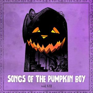 Songs of the Pumpkin Boy vol. VII (Explicit)