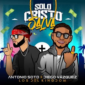 Solo Cristo Salva (feat. Antonio Soto)