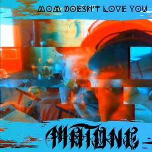 Mom Doesn't Love You (Explicit)