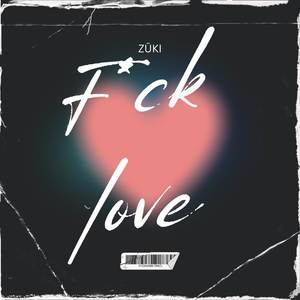 F*ck love (Explicit)