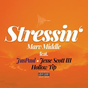 Stressin' (feat. JusPaul, Jesse Scott III & Hollow Tip) [Explicit]