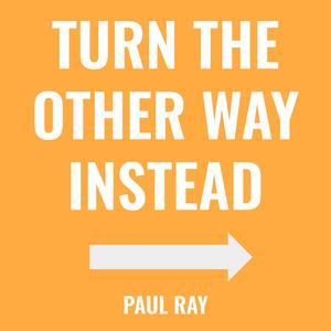 Turn The Other Way Instead