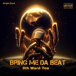 9Th Ward Tea Bring Me Da  Beat (Explicit)